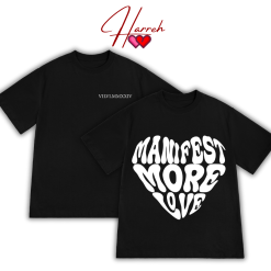 Manifest more love shirt